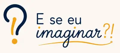 E se eu imaginar?!